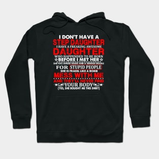 Funny daughter quote I don't have a step daughter freaking awesome Daughter has anger issues serious dislike for stupid people Hoodie